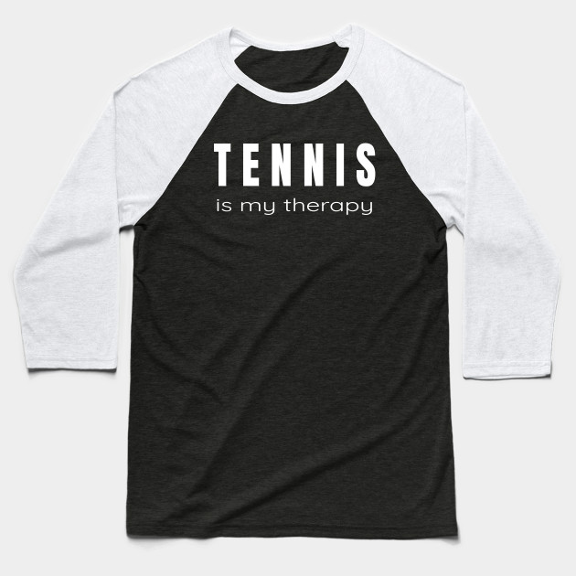 Tennis is my Therapy - Tennis Players Tshirts and Gifts